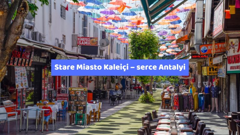 Stare Miasto Kaleiçi – serce Antalyi pełne historii i uroku