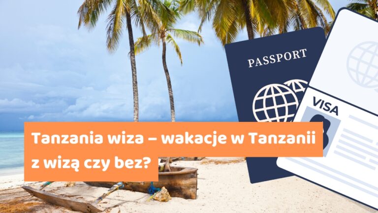 Tanzania wiza – wakacje w Tanzanii z wizą czy bez?