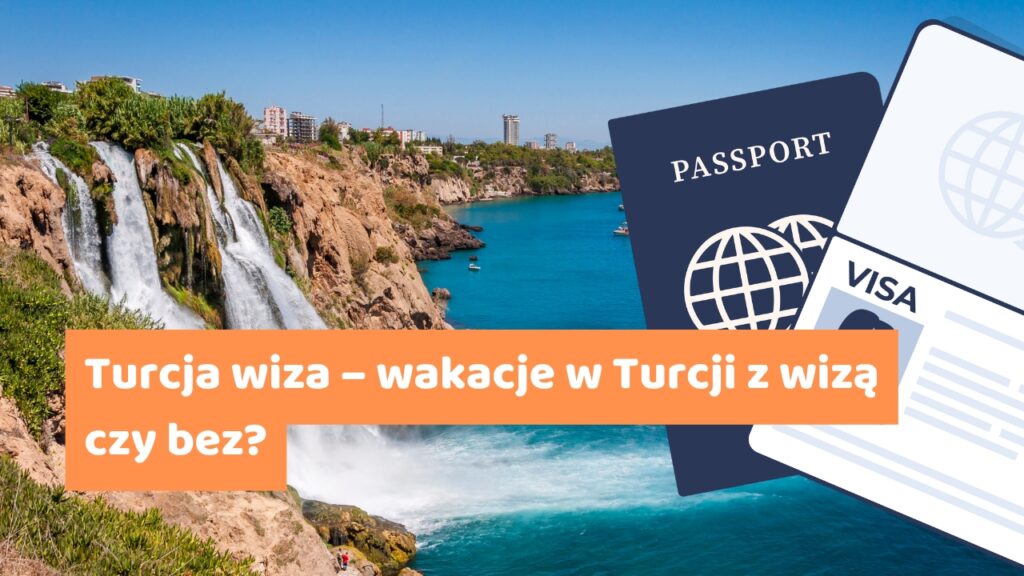 Turcja wiza – wakacje w Turcji z wizą czy bez