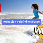 Wakacje z dziećmi w Sousse – Rodzinny wypoczynek w tunezyjskim raju