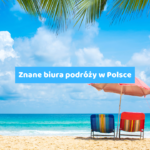 Znane biura podróży w Polsce