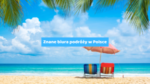 Znane biura podróży w Polsce