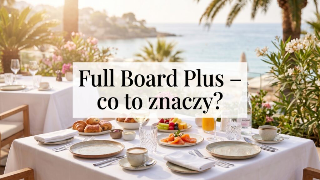 Wyżywienie Full Board Plus na wakacjach