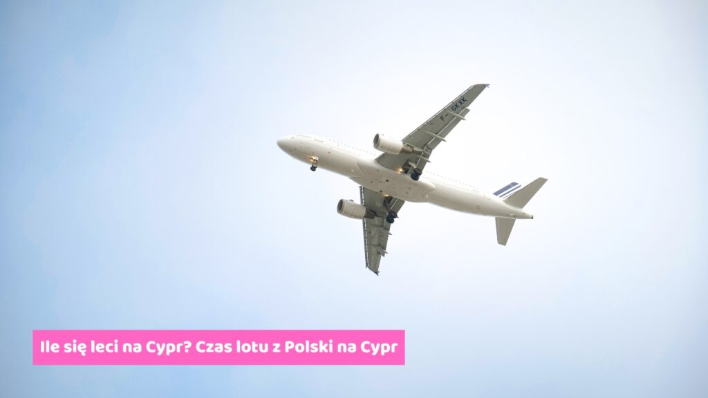 Ile się leci na Cypr? Czas lotu z Polski na Cypr