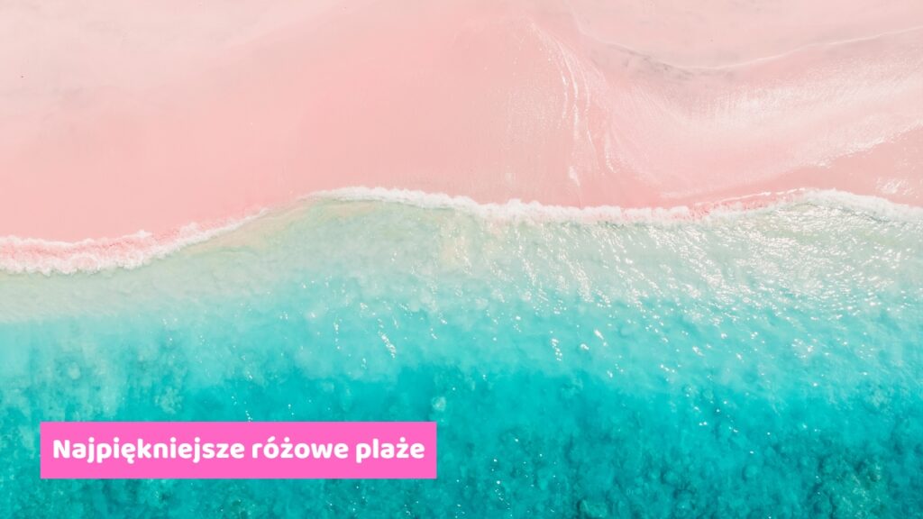 Najpiękniejsze różowe plaże