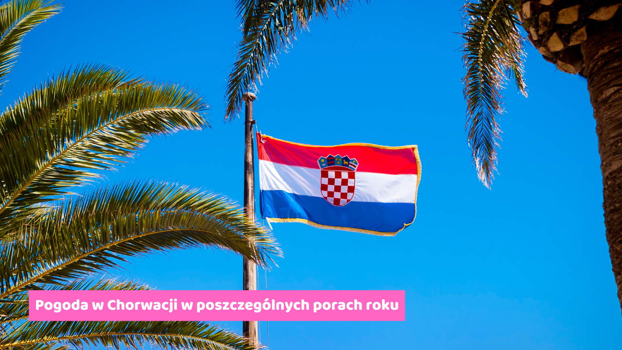 Pogoda w Chorwacji w poszczególnych porach roku