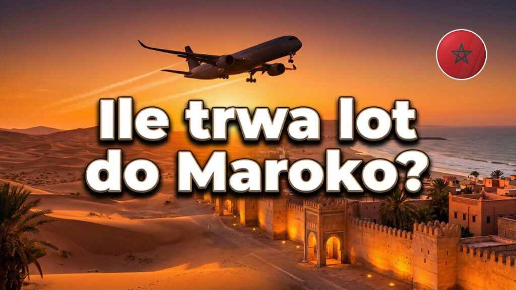 Ile trwa lot do Maroko?