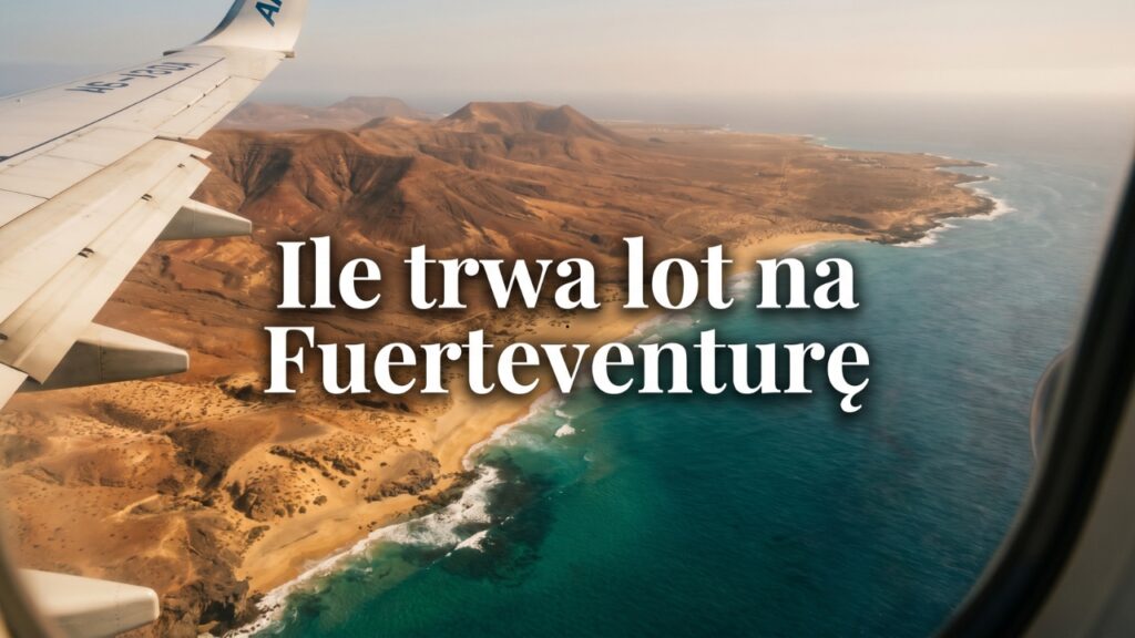Ile trwa lot na Fuerteventurę