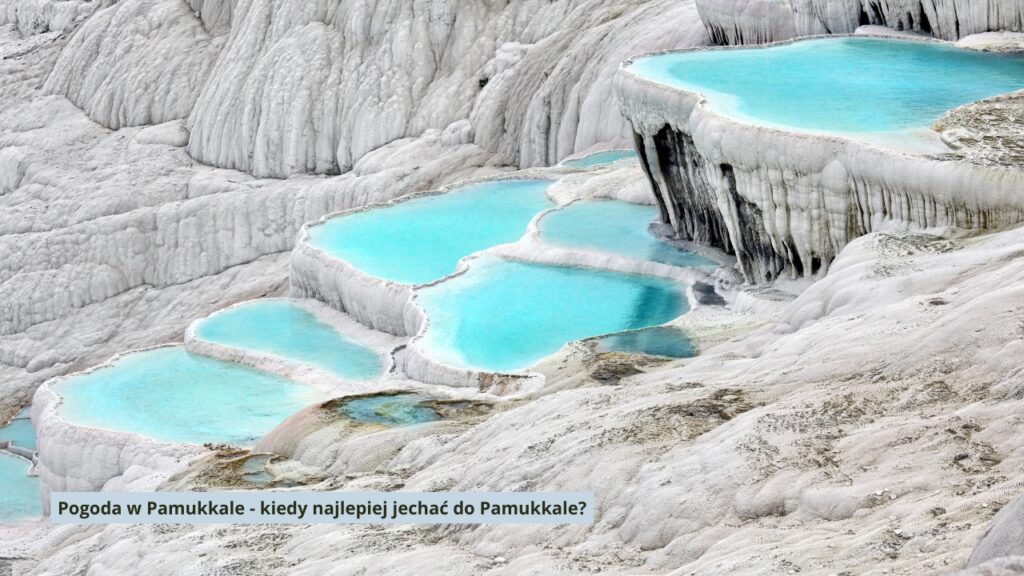 Pogoda w Pamukkale - kiedy najlepiej jechać do Pamukkale
