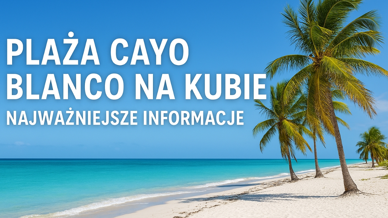 Jak wygląda plaża Cayo Blanco?