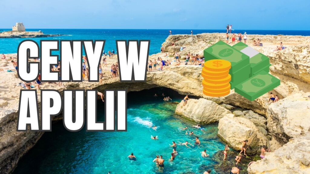 Ceny w Apulii – sprawdź ceny atrakcji turystycznych, jedzenia i wakacji