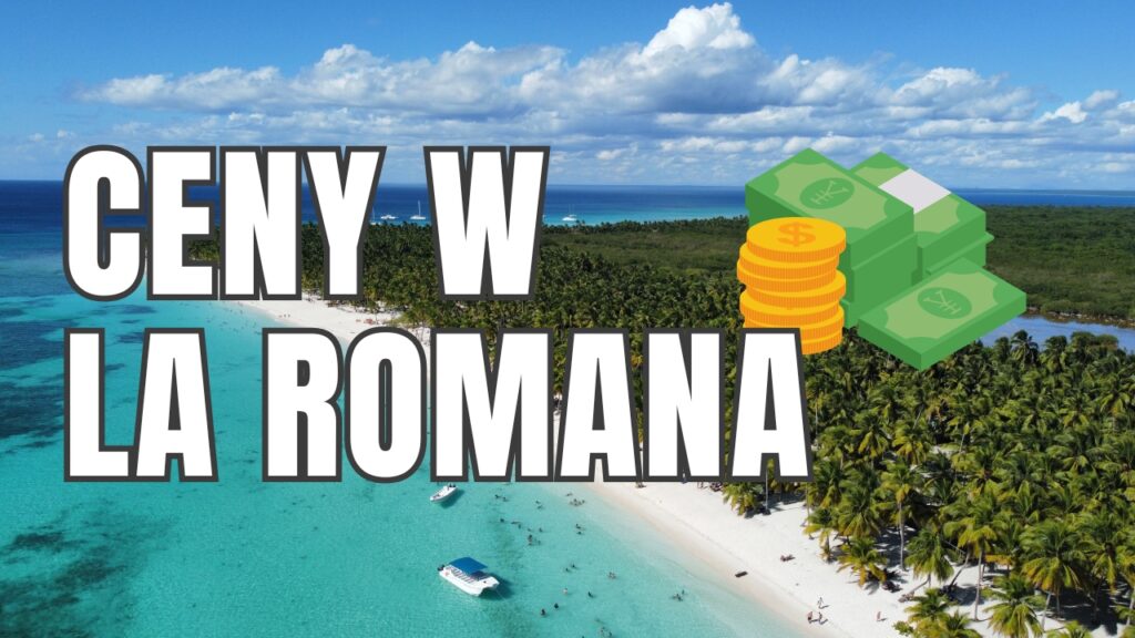 Ceny w La Romana – sprawdź ceny atrakcji turystycznych, jedzenia i wakacji