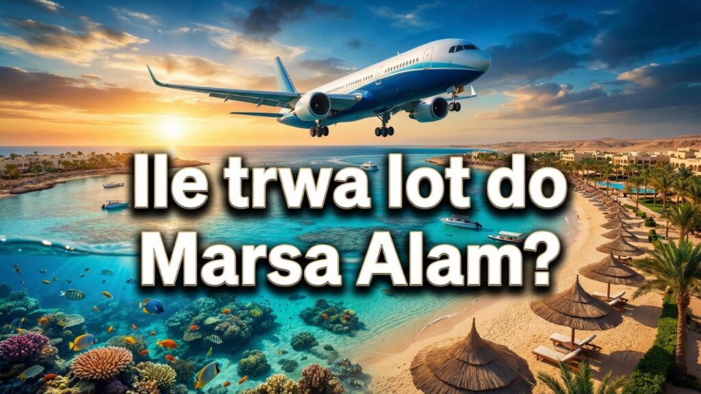 Ile trwa lot do Marsa Alam?