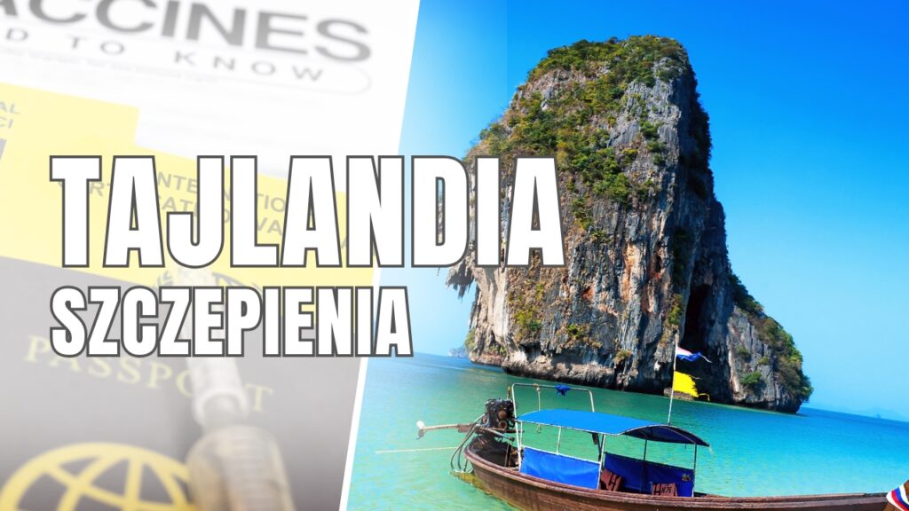 Tajlandia szczepienia obowiązkowe i zalecane - co warto wiedzieć