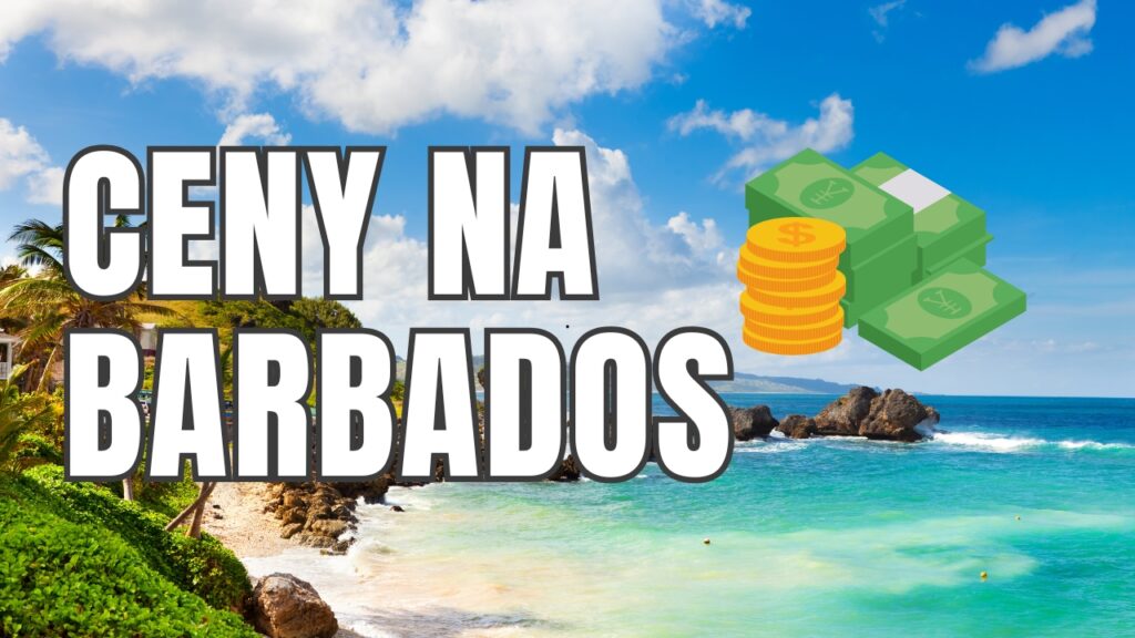 Ceny na Barbados – sprawdź ceny atrakcji turystycznych, jedzenia i wakacji