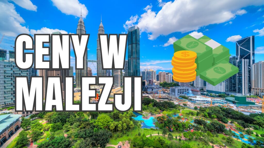 Ceny w Malezji – sprawdź ceny atrakcji turystycznych, jedzenia i wakacji