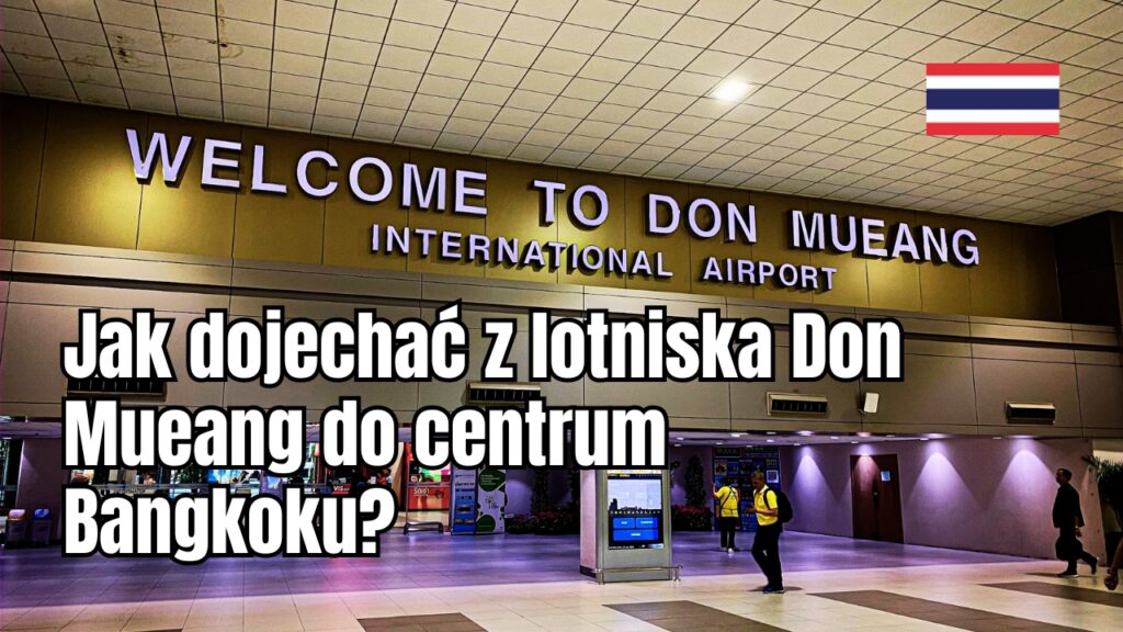 Jak dojechać z lotniska Don Mueang do centrum Bangkoku?