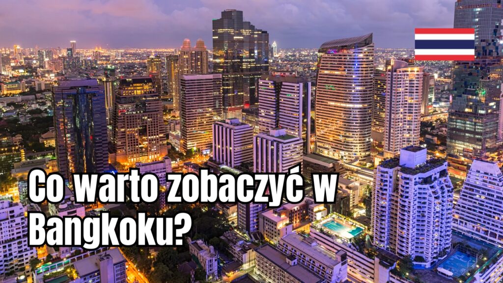 Co warto zobaczyć w Bangkoku?