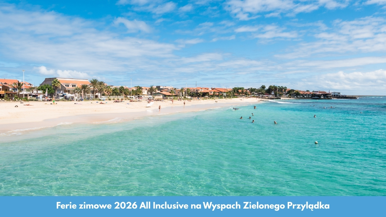Ferie zimowe 2026 All Inclusive na Wyspach Zielonego Przylądka