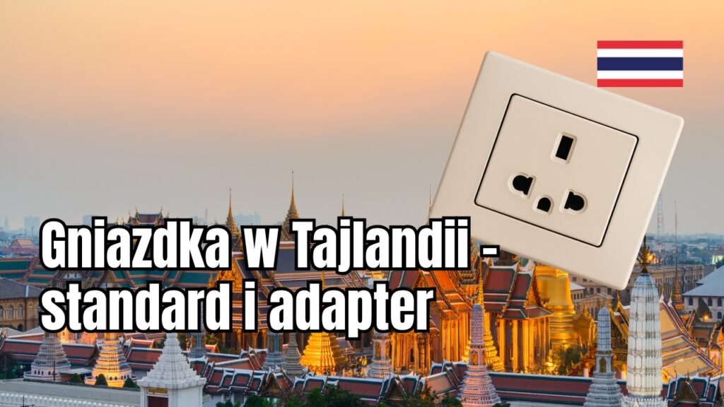 Gniazdka w Tajlandii – standard i adapter
