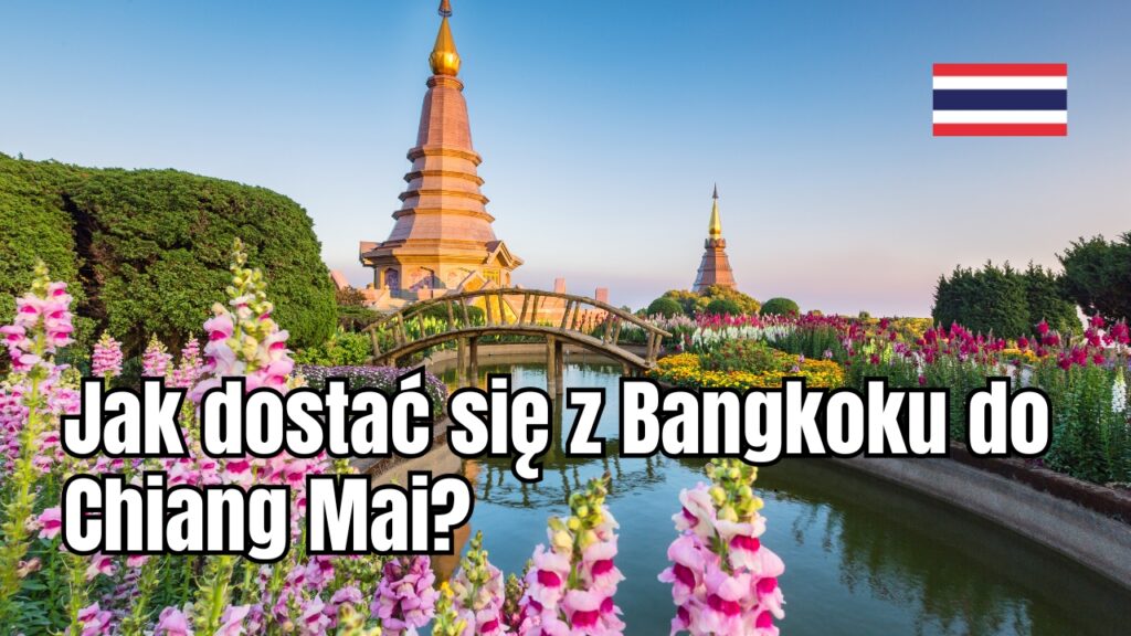 Jak dostać się z Bangkoku do Chiang Mai?