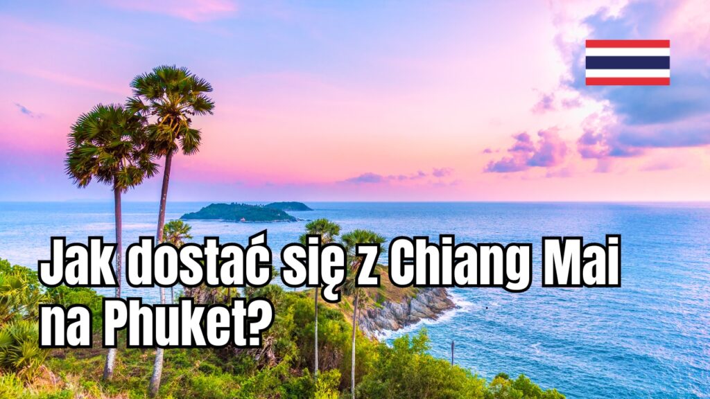 Jak dostać się z Chiang Mai na Phuket?