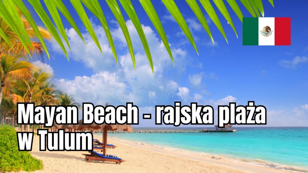 Mayan Beach – rajska plaża w Tulum