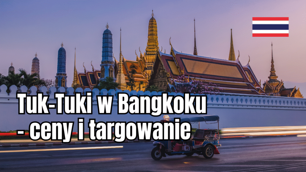 Tuk-Tuki w Bangkoku - ceny i targowanie