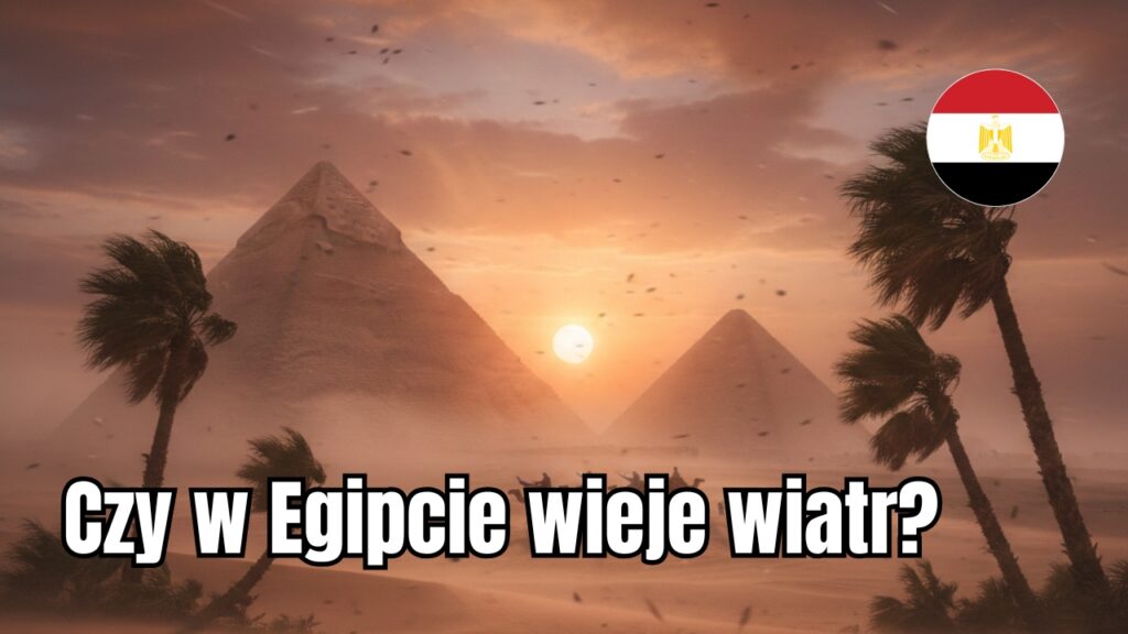 Czy w Egipcie wieje wiatr?