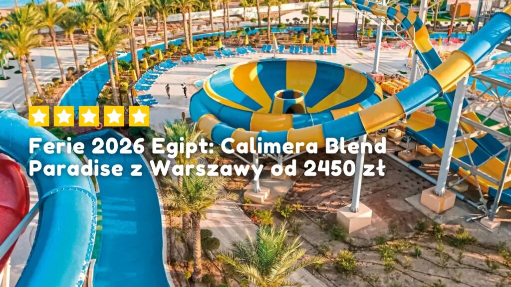Ferie 2026 Egipt Calimera Blend Paradise z Warszawy od 2450 zł