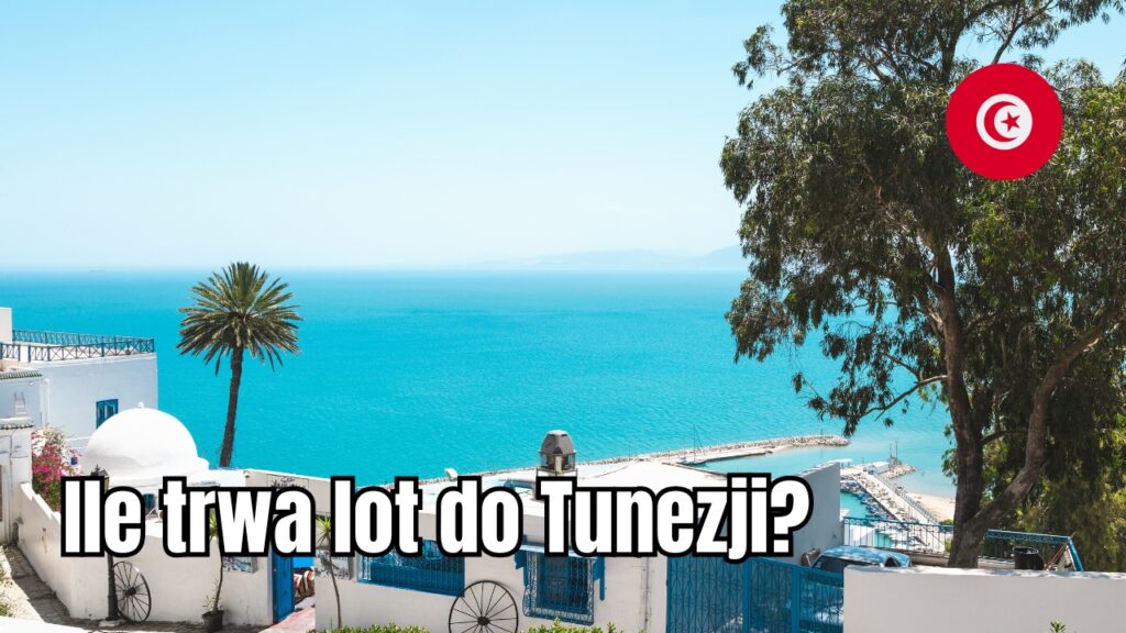 Ile trwa lot do Tunezji?