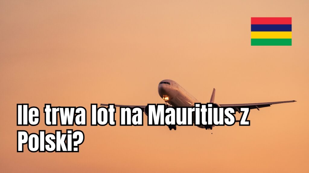 Ile trwa lot na Mauritius z Polski?