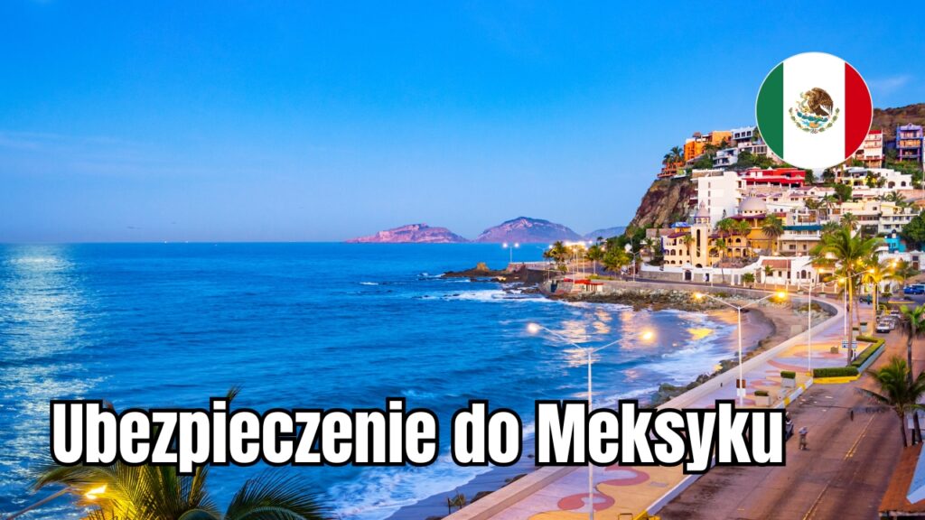 Ubezpieczenie do Meksyku