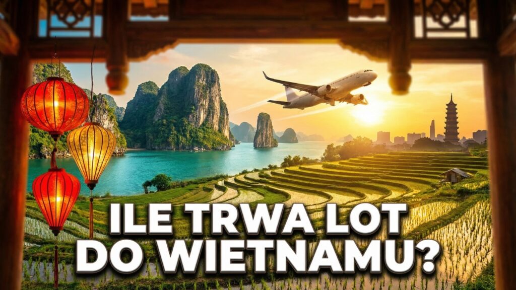 Ile trwa lot do Wietnamu?