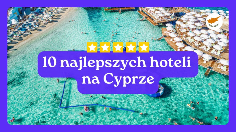 10 najlepszych hoteli na Cyprze