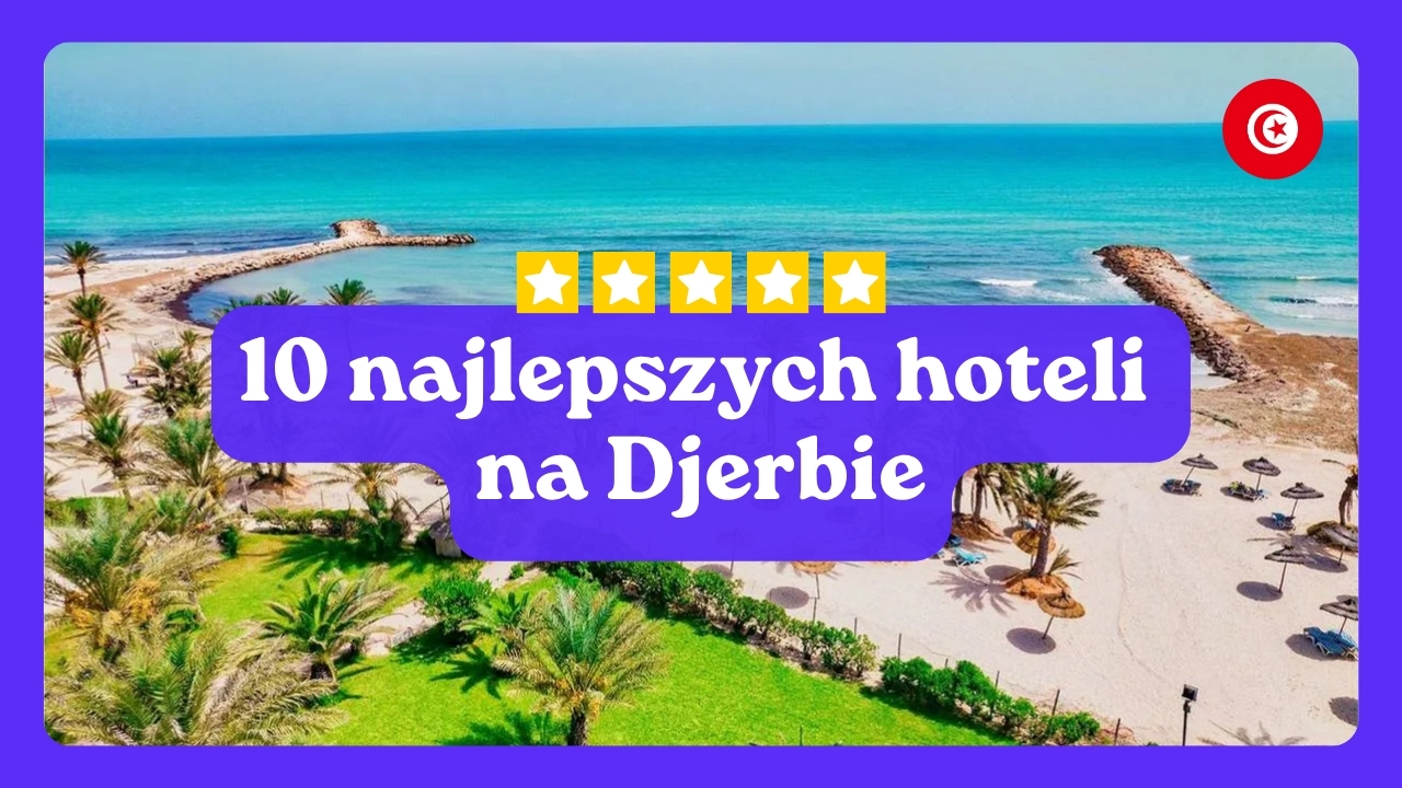 10 najlepszych hoteli na Djerbie, Ranking hoteli na Djerbie