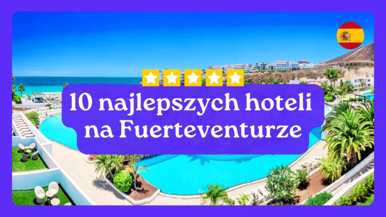 10 najlepszych hoteli na Fuerteventurze