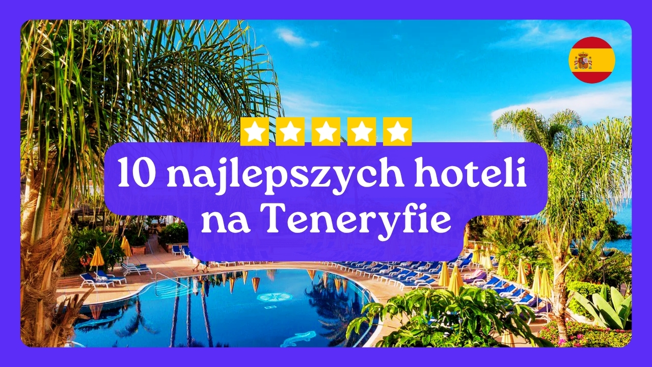 10 najlepszych hoteli na Teneryfie, Ranking hoteli na teneryfie