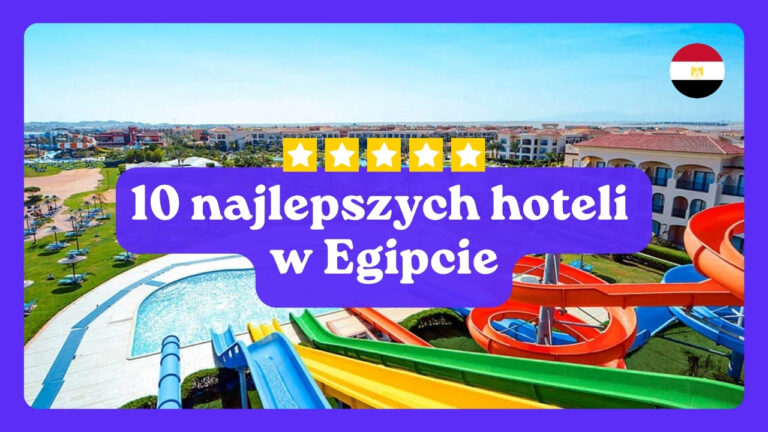 10 najlepszych hoteli w Egipcie