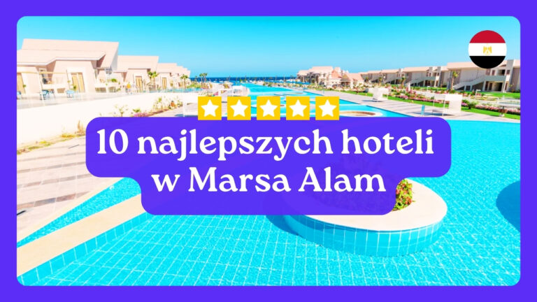 10 najlepszych hoteli w Marsa Alam