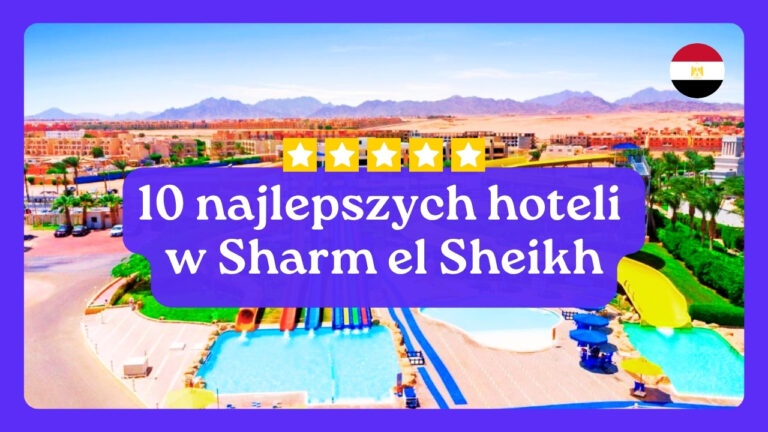 10 najlepszych hoteli w Sharm el Sheikh