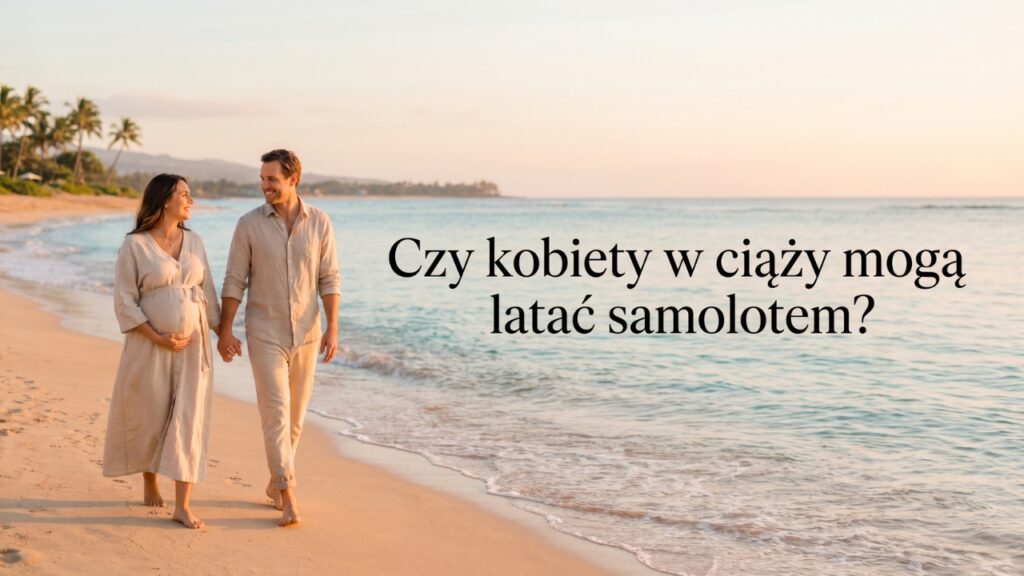 Czy kobiety w ciąży mogą latać samolotem?