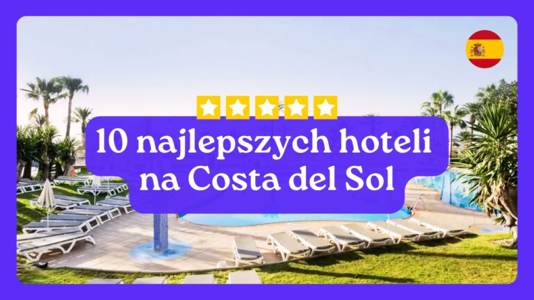 10 najlepszych hoteli na Costa del Sol