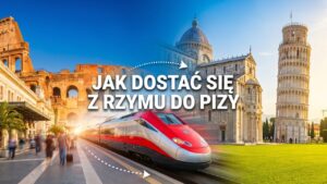 Jak dostać się z Rzymu do Pizy?