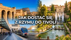 Jak dostać się z Rzymu do Tivoli?