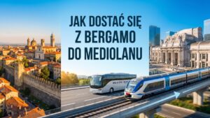 Jak dostać się z Bergamo do Mediolanu – autobus z lotniska Orio al Serio, pociąg z Bergamo i dworzec Milano Centrale.