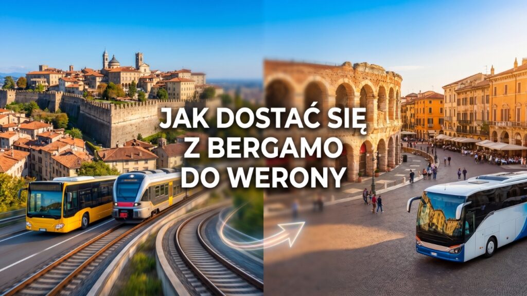 Jak dostać się z Bergamo do Werony – autobus z lotniska Orio al Serio, pociąg do Verona Porta Nuova i Arena di Verona.