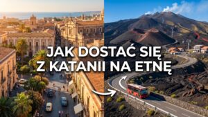 Jak dostać się z Katanii na Etnę?
