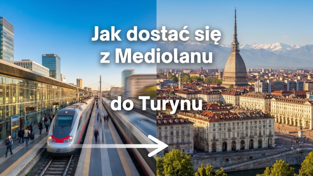 Jak dostać się z Mediolanu do Turynu – pociąg z Mediolanu, Mole Antonelliana i centrum Turynu.