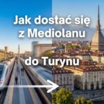 Jak dostać się z Mediolanu do Turynu – pociąg z Mediolanu, Mole Antonelliana i centrum Turynu.